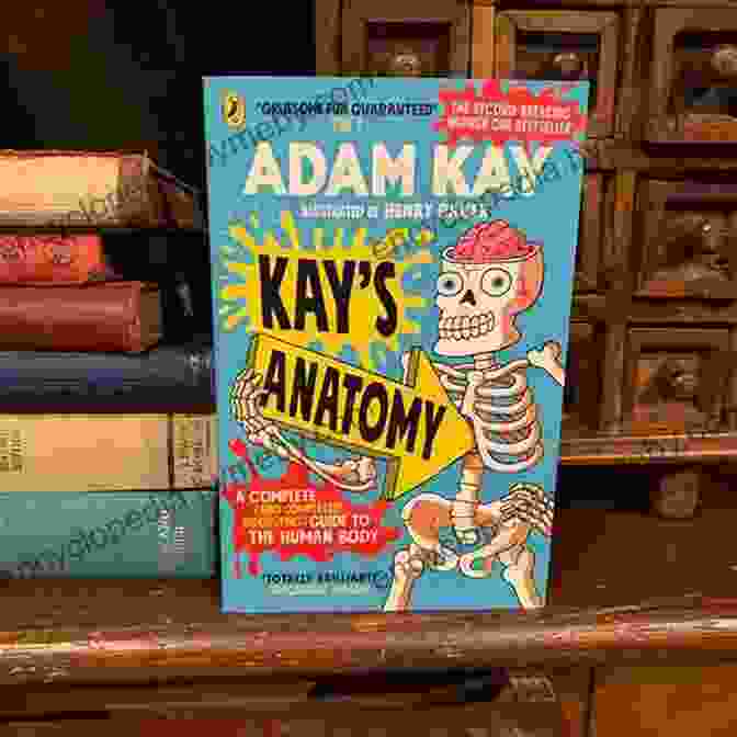 A Photo Of The Book 'Complete And Completely Disgusting Guide To The Human Body' Kay S Anatomy: A Complete (and Completely Disgusting) Guide To The Human Body