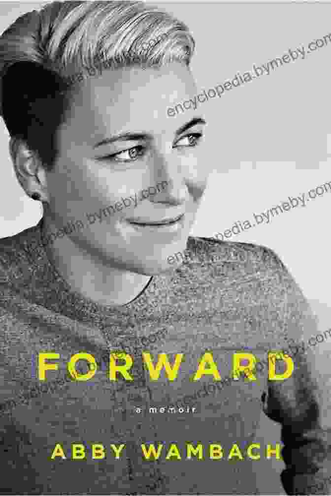 Abby Wambach Forward Memoir Forward: A Memoir Abby Wambach