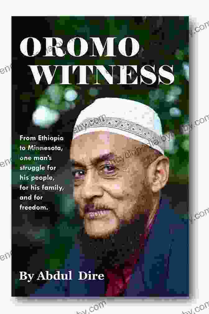 Abdul Dire's 'Oromo Witness' Book Cover Oromo Witness Abdul Dire