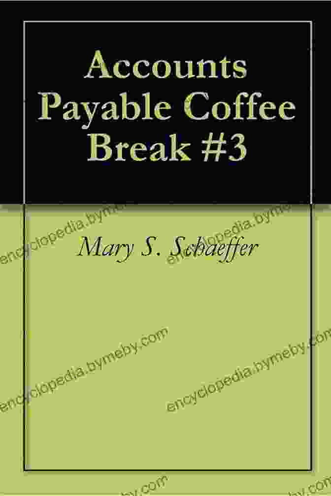 Accounts Payable Coffee Break Book Cover Accounts Payable Coffee Break #4 Mary S Schaeffer