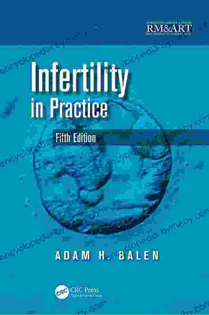 Advanced Reproductive Techniques Infertility In Practice (Reproductive Medicine And Assisted Reproductive Techniques Series)