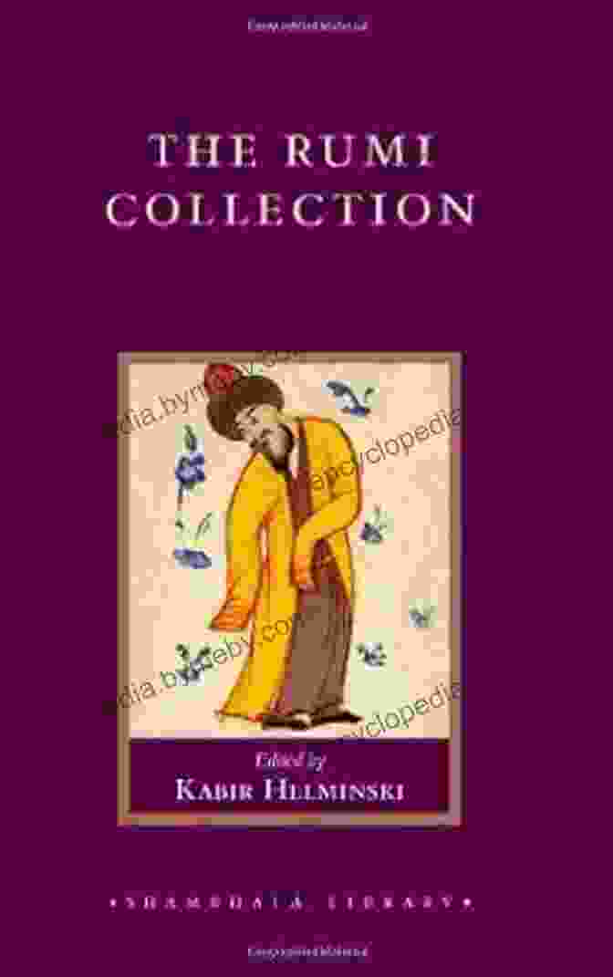 An Anthology Of Translations Of Mevlana Jalaluddin Rumi Shambhala Library The Rumi Collection: An Anthology Of Translations Of Mevlana Jalaluddin Rumi (Shambhala Library)