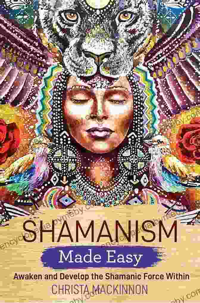 Awaken And Develop The Shamanic Force Within Made Easy Series Shamanism Made Easy: Awaken And Develop The Shamanic Force Within (Made Easy Series)