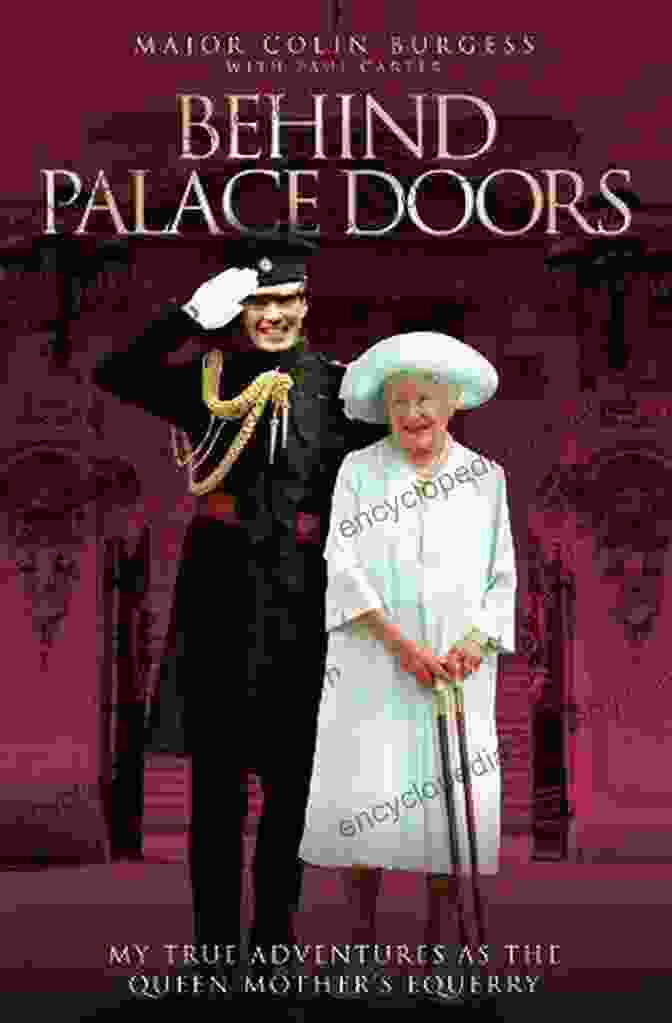 Behind Palace Doors: My Service As The Queen Mother Equerry Behind Palace Doors My Service As The Queen Mother S Equerry