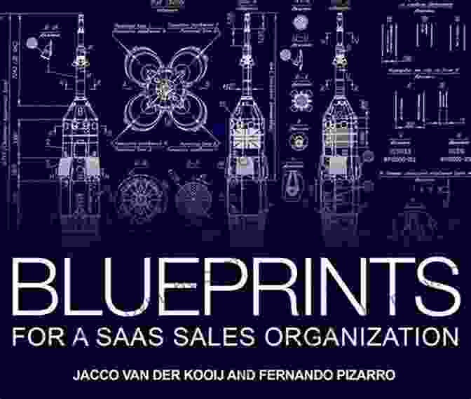 Blueprints For SaaS Sales Organization Book Cover Blueprints For A SaaS Sales Organization: How To Design Build And Scale A Customer Centric Sales Organization (Sales Blueprints 2)