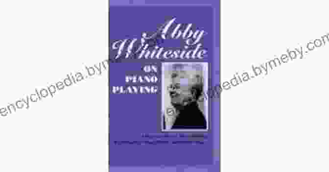 Book Cover Of Abby Whiteside On Piano Playing Abby Whiteside On Piano Playing: Indispensables Of Piano Playing And Mastering The Chopin Etudes And Other Essays: Indispensibles Of Piano Playing And Chopin Etudes And Other Essays (Amadeus)