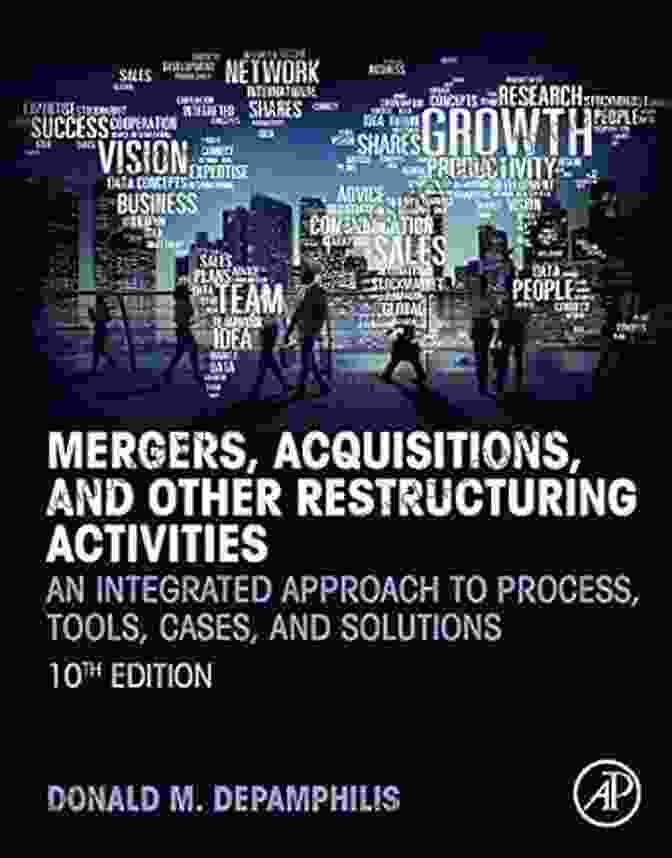 Book Cover Of An Integrated Approach To Process Tools, Cases, And Solutions Mergers Acquisitions And Other Restructuring Activities: An Integrated Approach To Process Tools Cases And Solutions