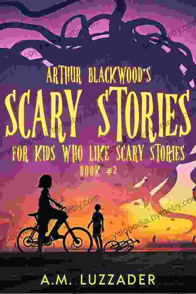 Book Cover Of Arthur Blackwood's Scary Stories For Kids Who Like Scary Stories Arthur Blackwood S Scary Stories For Kids Who Like Scary Stories: 2