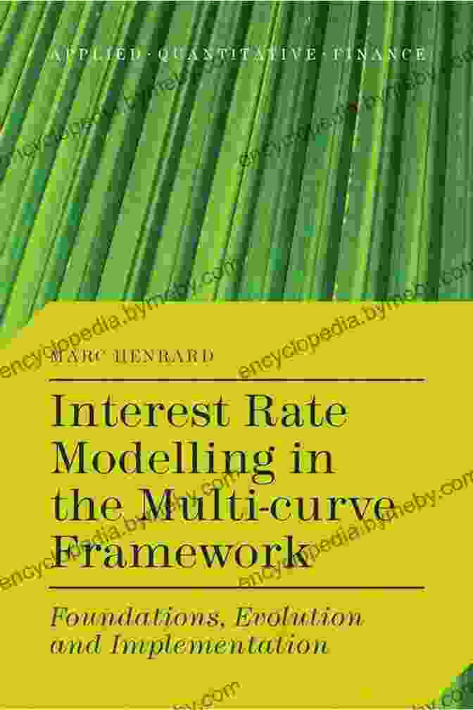 Book Cover Of 'Foundations, Evolution, And Implementation Of Applied Quantitative Finance' Interest Rate Modelling In The Multi Curve Framework: Foundations Evolution And Implementation (Applied Quantitative Finance)