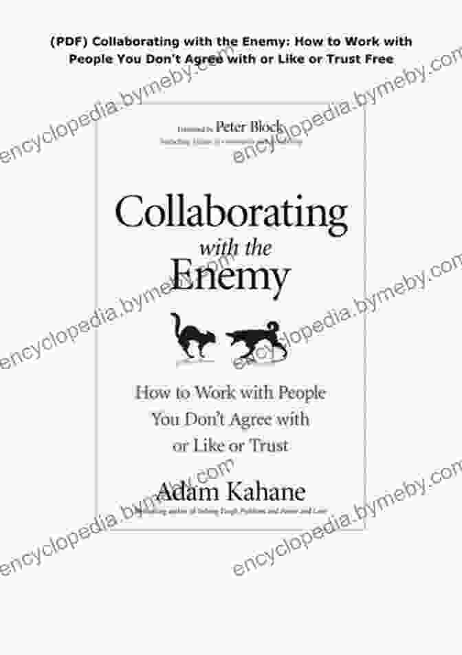 Book Cover Of 'How To Work With People You Don't Agree With Or Like Or Trust' Collaborating With The Enemy: How To Work With People You Don T Agree With Or Like Or Trust