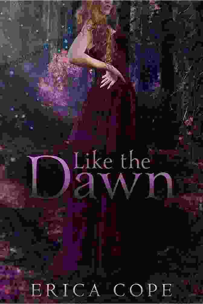 Book Cover Of Like The Dawn Lark By Erica Cope Like The Dawn (Lark #3) Erica Cope