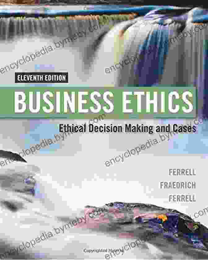 Business Ethics And Ethical Decision Making Business Ethics: An Ethical Decision Making Approach (Foundations Of Business Ethics 10)