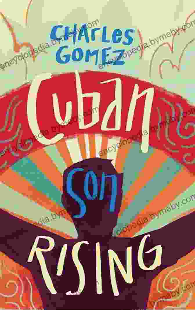 Charles Gomez's Book Cuban Son Rising: A Journey Into The Cuban Music Revolution Cuban Son Rising Charles Gomez