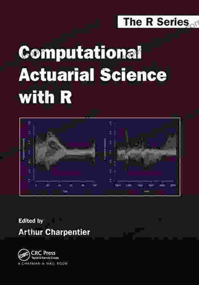 Computational Actuarial Science Book Cover Computational Actuarial Science With R (Chapman Hall/CRC The R 17)