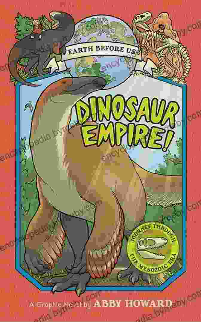 Cover Of The Book 'Dinosaur Empire: Earth Before Us' Dinosaur Empire (Earth Before Us #1): Journey Through The Mesozoic Era