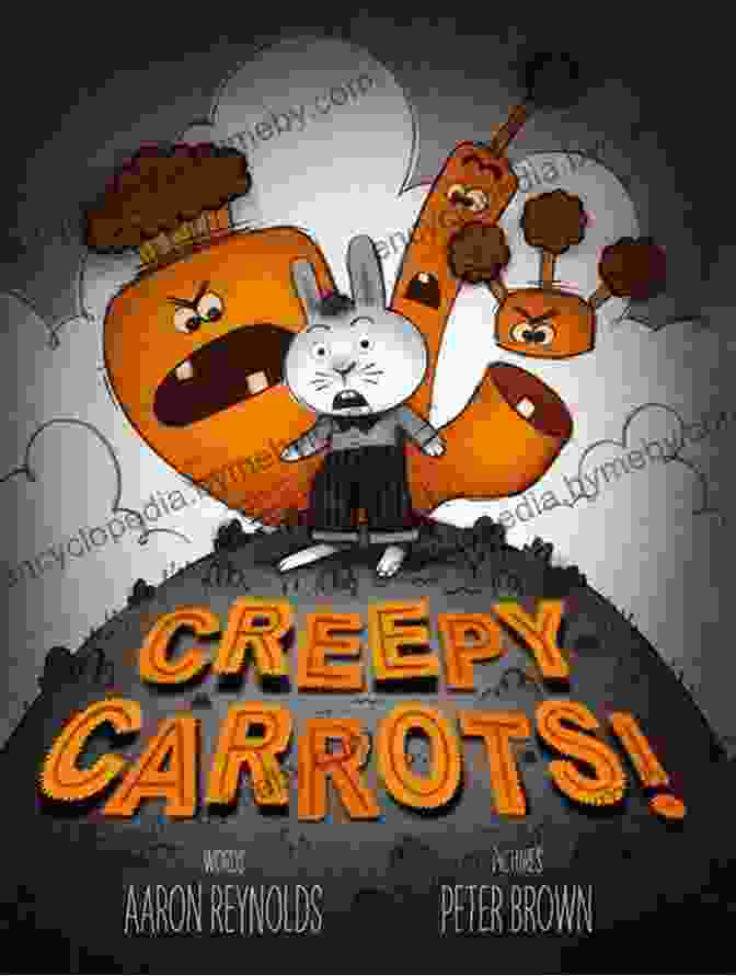 Creepy Carrots By Aaron Reynolds Creepy Carrots Aaron Reynolds