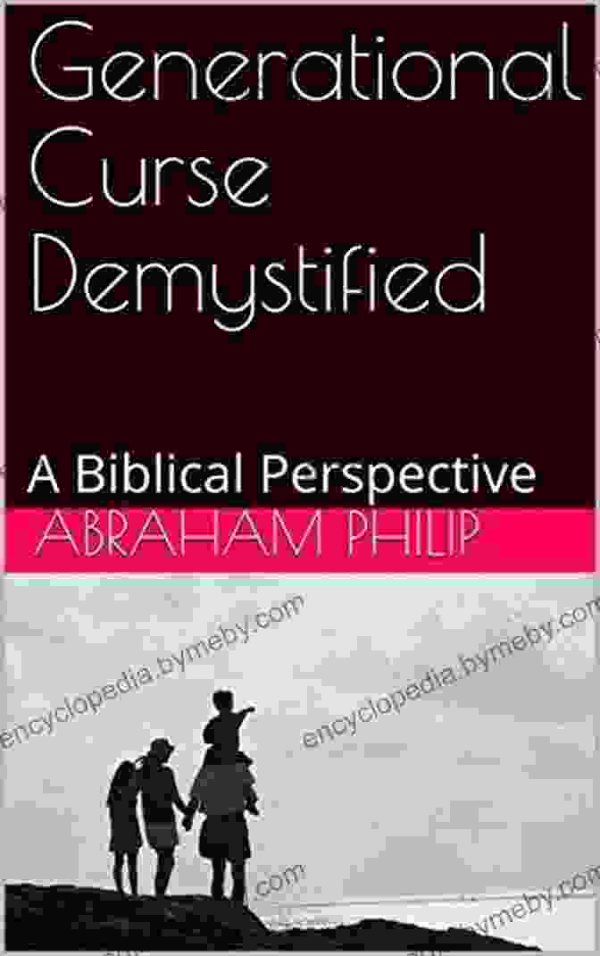 Generational Curse Demystified: Biblical Perspective Generational Curse Demystified: A Biblical Perspective