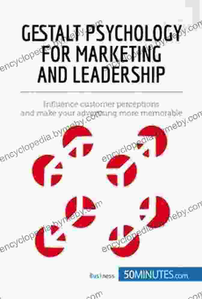 Gestalt Psychology For Marketing And Leadership Book Cover Gestalt Psychology For Marketing And Leadership: Influence Customer Perceptions And Make Your Advertising More Memorable (Management Marketing 7)