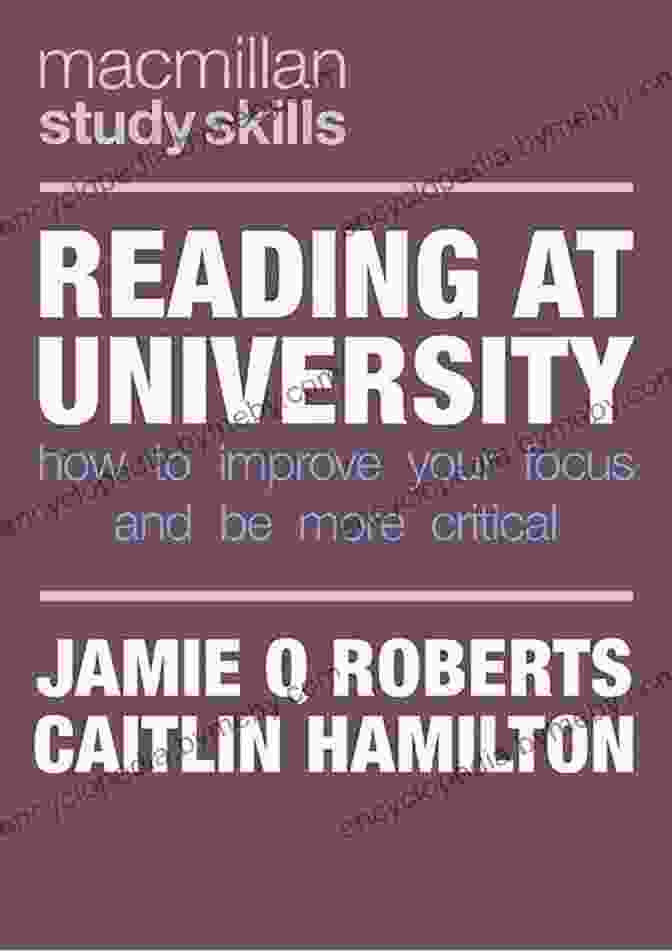 How To Improve Your Focus And Be More Critical Bloomsbury Study Skills Reading At University: How To Improve Your Focus And Be More Critical (Bloomsbury Study Skills)