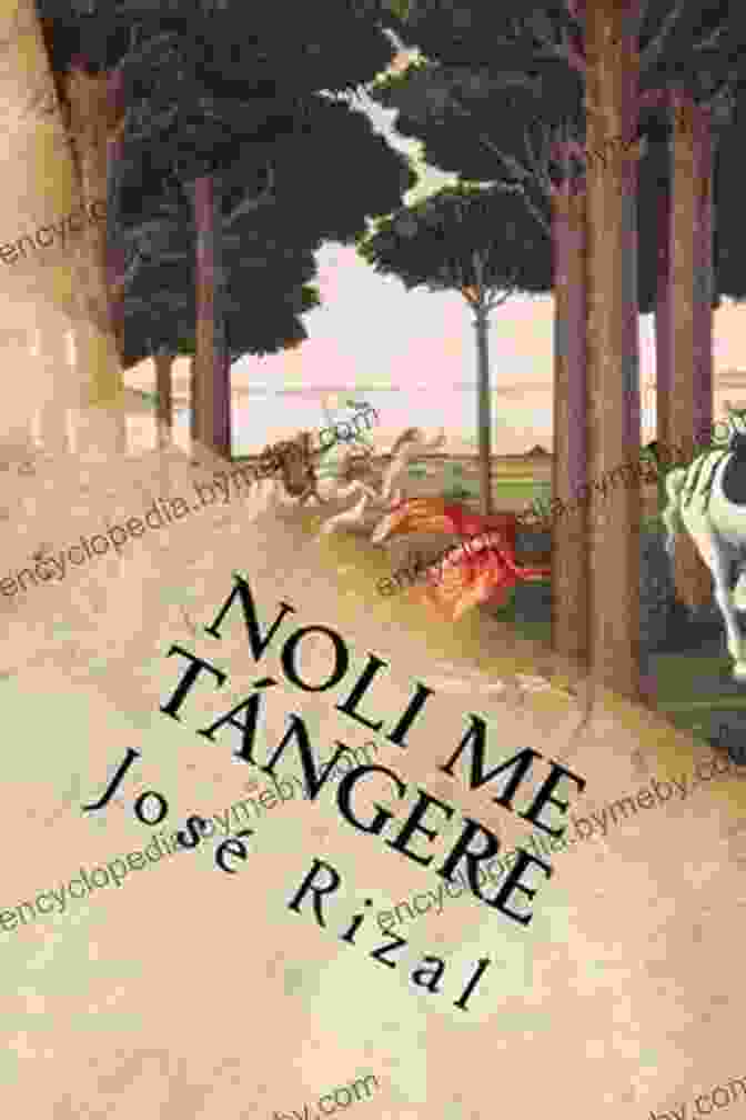 José Rizal's Novel 'Noli Me Tangere' Bayani Biographies: Jose Rizal A P Mobley