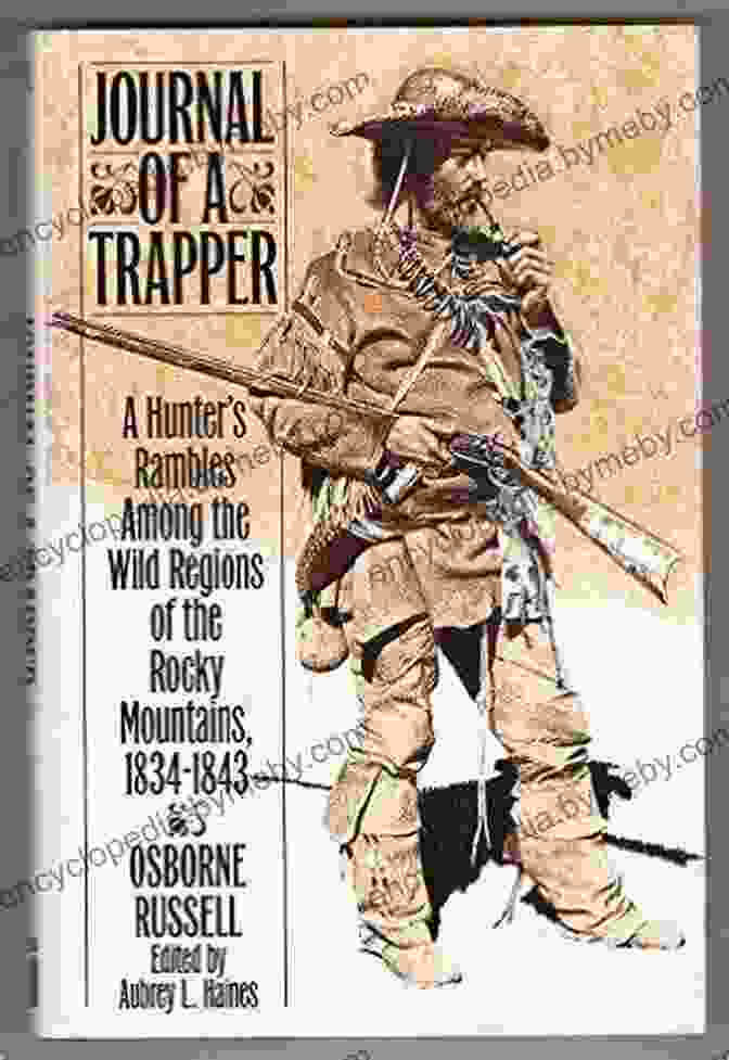 Journal Of Trapper Book Cover Featuring A Solitary Trapper Navigating A Rugged Wilderness Landscape Journal Of A Trapper: Nine Years In The Rocky Mountains 1834 1843