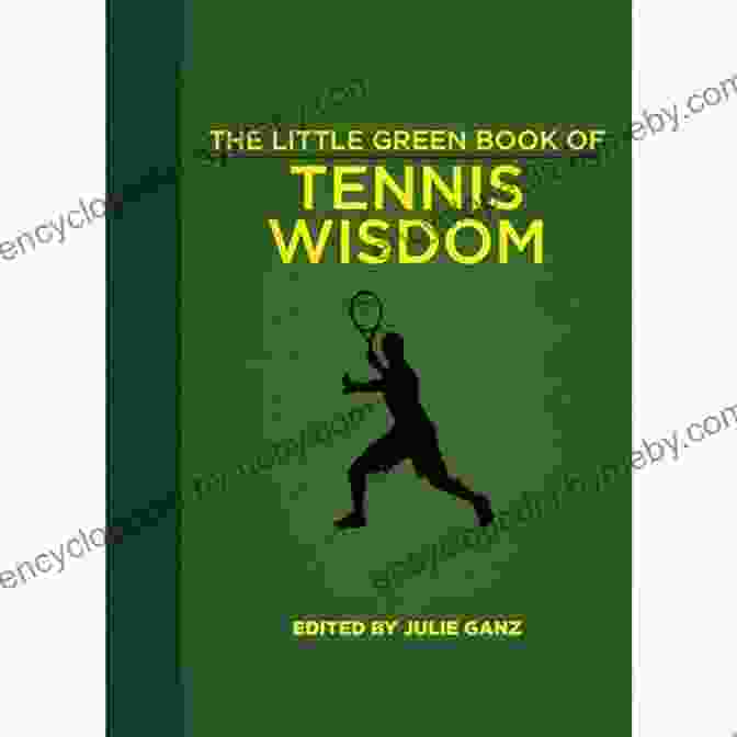 Mastering Tennis Strategy The Little Green Of Tennis Wisdom