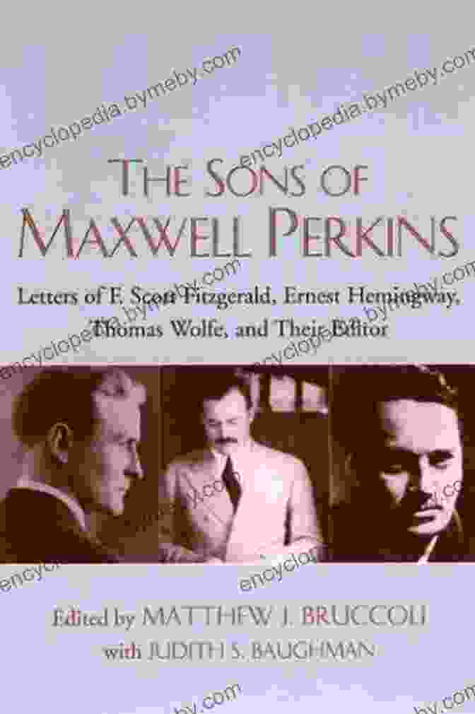 Max Perkins With F. Scott Fitzgerald, Ernest Hemingway, And Thomas Wolfe Max Perkins: Editor Of Genius