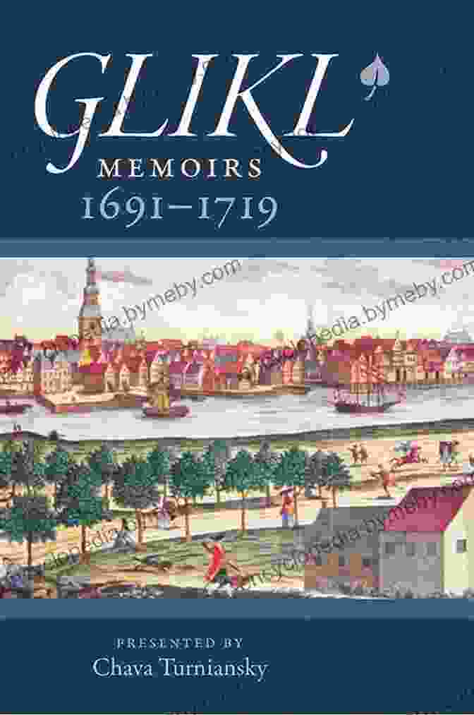 Memoirs 1691 1719 The Tauber Institute For The Study Of European Jewry Glikl: Memoirs 1691 1719 (The Tauber Institute For The Study Of European Jewry)