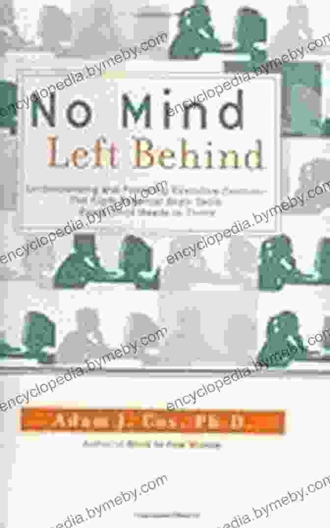 No Mind Left Behind Book Cover No Mind Left Behind: Understanding And Fostering Executive Control The Eight Essential Brain Skills Every Child Needs To Thrive