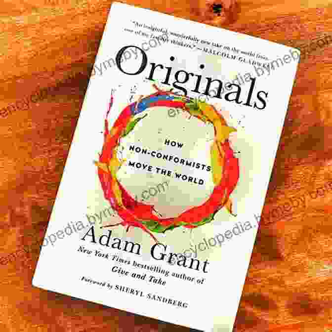 Originals: How Non Conformists Move The World By Adam Grant Originals: How Non Conformists Move The World