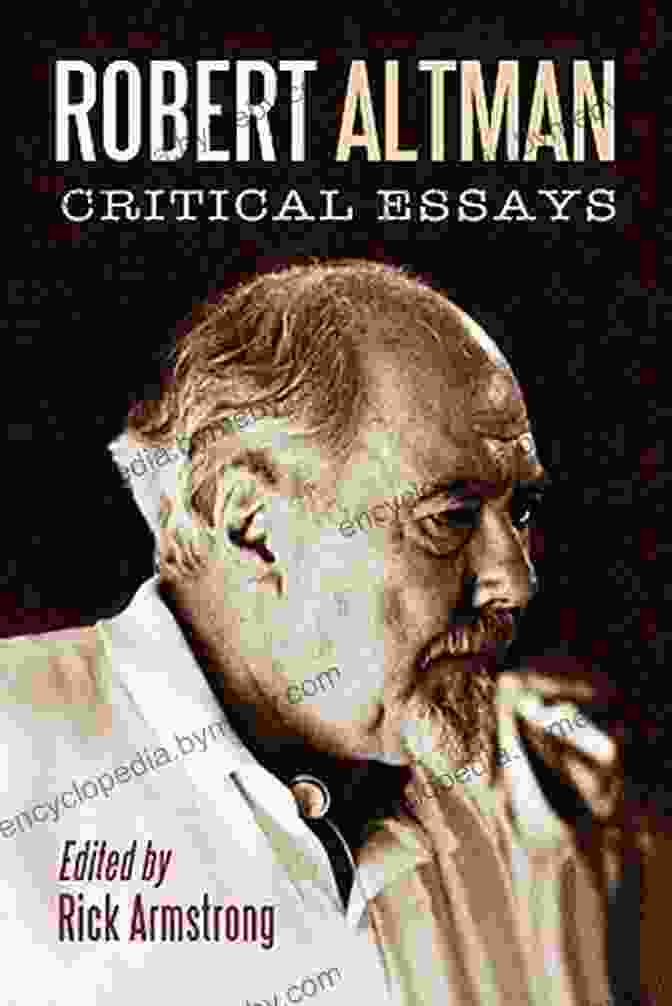 Robert Altman Critical Essays: A Comprehensive Analysis Of His Films Robert Altman: Critical Essays Abby Wambach