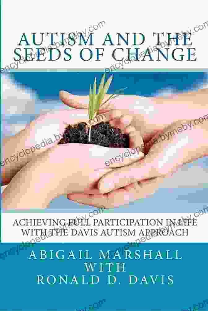 Social Skills Groups Autism And The Seeds Of Change: Achieving Full Participation In Life Through The Davis Autism Approach