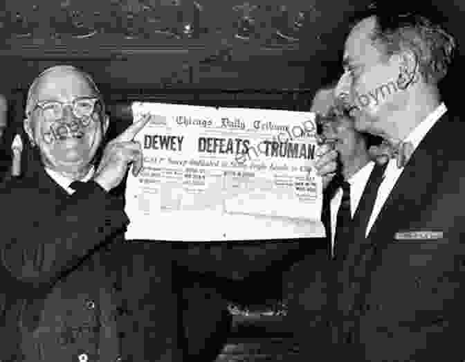 The 1948 Presidential Election Was A Four Way Race Between Incumbent President Harry Truman, Republican Candidate Thomas Dewey, Progressive Candidate Henry Wallace, And Dixiecrat Candidate Strom Thurmond. Dewey Defeats Truman: The 1948 Election And The Battle For America S Soul