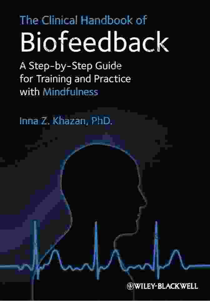 The Clinical Handbook Of Biofeedback Book Cover The Clinical Handbook Of Biofeedback: A Step By Step Guide For Training And Practice With Mindfulness