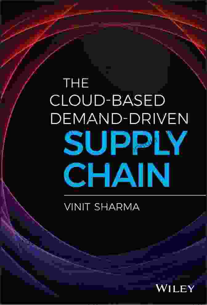 The Cloud Based Demand Driven Supply Chain: A Wiley And SAS Business Series Publication The Cloud Based Demand Driven Supply Chain (Wiley And SAS Business Series)