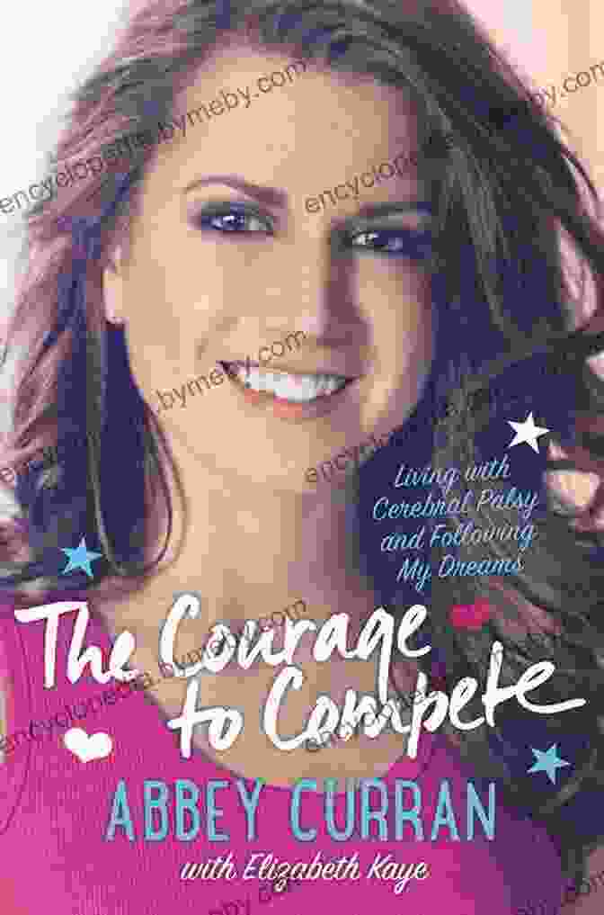 The Courage To Compete Book Cover The Courage To Compete: Living With Cerebral Palsy And Following My Dreams