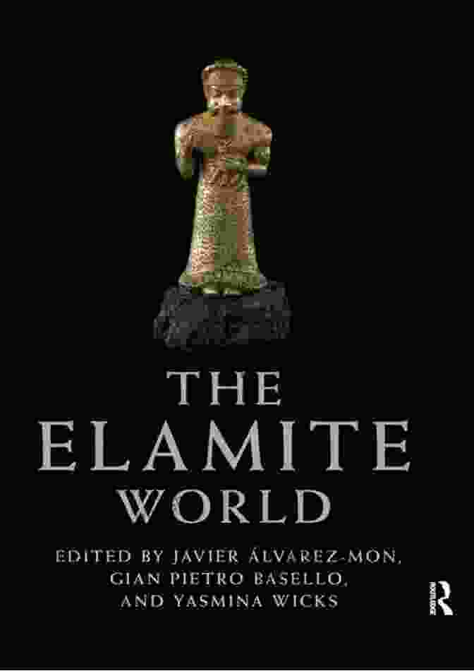 The Elamite World The Elamite World (Routledge Worlds)