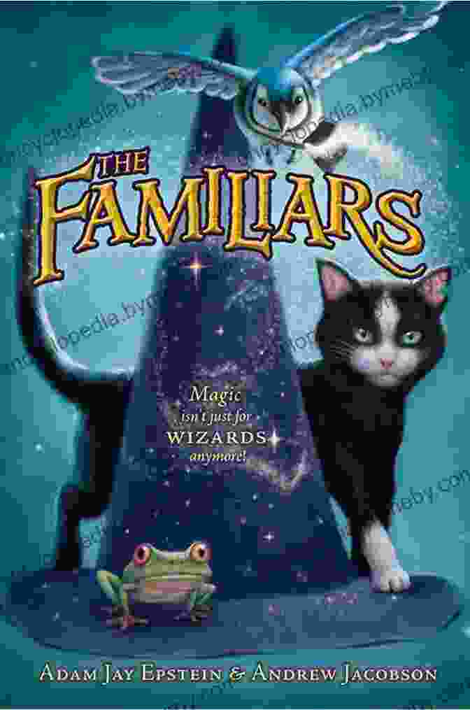 The Familiars: An Enchanting Novel By Adam Jay Epstein, Where Animals Are Bestowed With Magical Powers. The Familiars Adam Jay Epstein