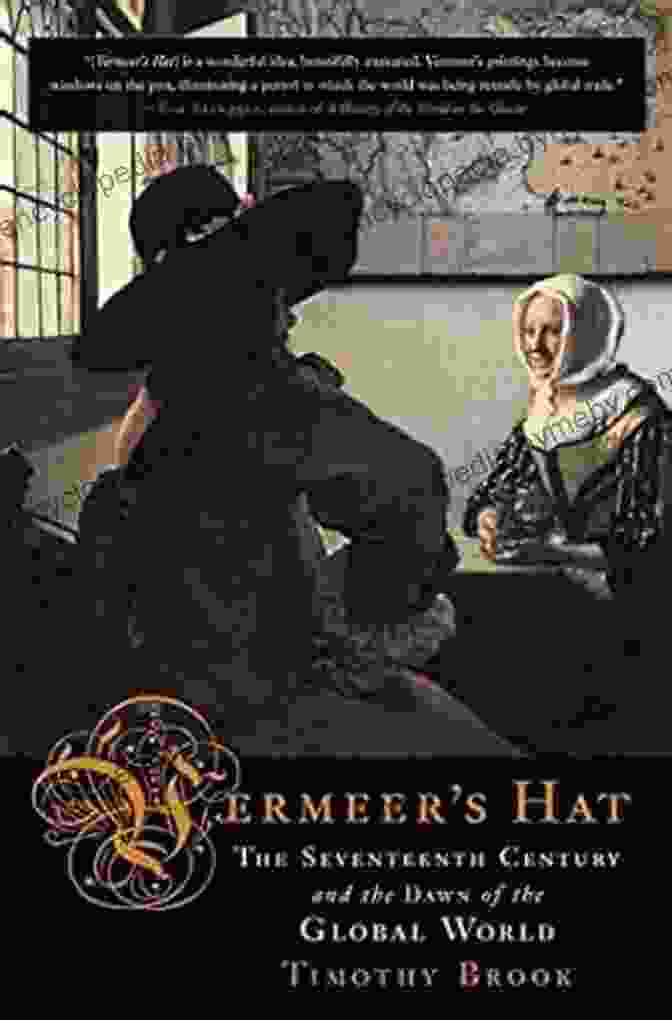 The Seventeenth Century And The Dawn Of The Global World Book Cover Vermeer S Hat: The Seventeenth Century And The Dawn Of The Global World