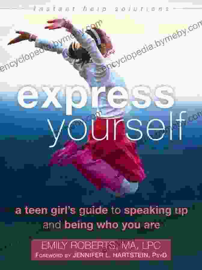 The Teen Girl Guide To Speaking Up And Being Who You Are Express Yourself: A Teen Girl S Guide To Speaking Up And Being Who You Are (The Instant Help Solutions Series)