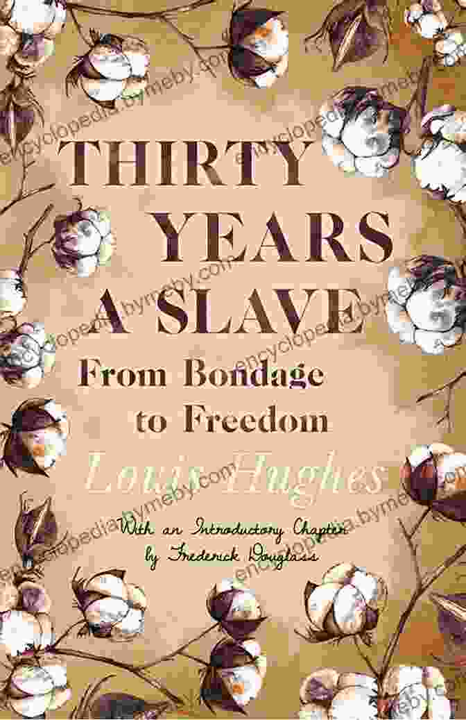 Thirty Years A Slave By Frederick Douglass Thirty Years A Slave From Bondage To Freedom: The Institution Of Slavery As Seen On The Plantation And In The Home Of The Planter: Autobiography Of Louis Hughes