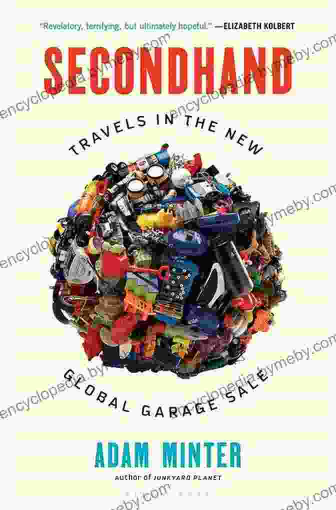 Whimsical Depiction Of Secondhand Treasures Hidden Within A Global Garage Sale Secondhand: Travels In The New Global Garage Sale