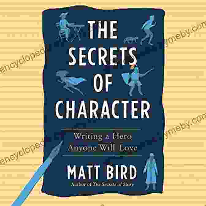 Writing Hero Anyone Will Love Book Cover The Secrets Of Character: Writing A Hero Anyone Will Love