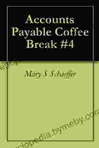 Accounts Payable Coffee Break #4 Mary S Schaeffer