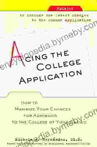 Acing The College Application: How To Maximize Your Chances For Admission To The College Of Your Choice