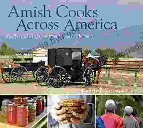 Amish Cooks Across America: Recipes And Traditions From Maine To Montana