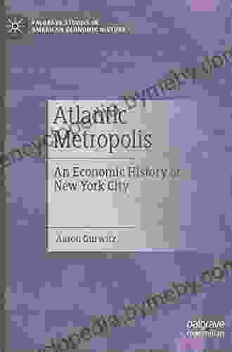 Atlantic Metropolis: An Economic History of New York City (Palgrave Studies in American Economic History)