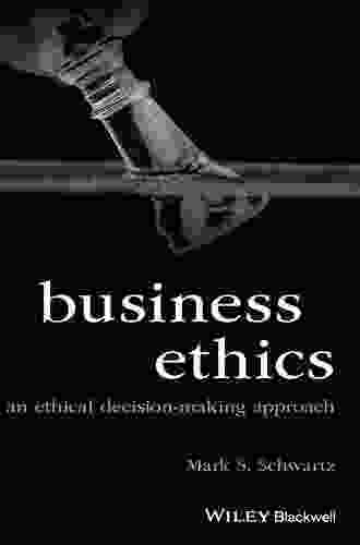 Business Ethics: An Ethical Decision Making Approach (Foundations Of Business Ethics 10)