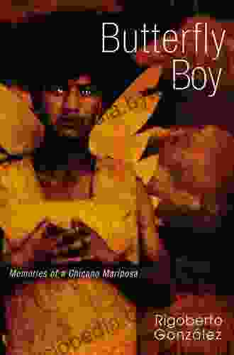 Butterfly Boy: Memories Of A Chicano Mariposa (Writing In Latinidad: Autobiographical Voices Of U S Latinos/as)