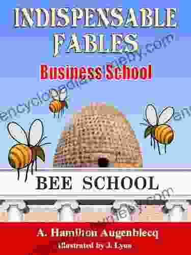 Bee School (Indispensable Fables) A Hamilton Augenblecq